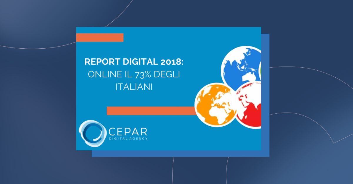 Report Digital 2018: Online il 73% degli italiani